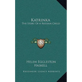 Katrinka: The Story Of A Russian Child - Hardcover