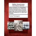 Iewes in America, Or, Probabilities That the Americans Are of That Race: With the Removall of Some Contrary Reasonings, and Earnest Desires for Effect - Paperback