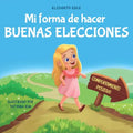 Mi forma de hacer buenas elecciones: Libro infantil sobre comportamiento positivo y comprensión de las consecuencias que enseña a los niños a elegir, - Paperback