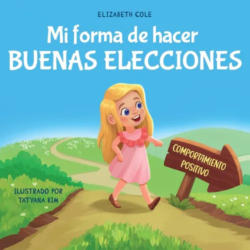 Mi forma de hacer buenas elecciones: Libro infantil sobre comportamiento positivo y comprensión de las consecuencias que enseña a los niños a elegir, - Paperback