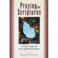 Praying the Scriptures: A Field Guide for Your Spiritual Journey - Paperback