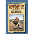 Cowboy Up!: The History of Bull Riding - Paperback