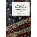 American Grand Strategy Under Obama: Competing Discourses - Paperback