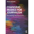 Changing Models for Journalism: Reinventing the Newsroom - Paperback
