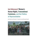 Just Advocacy?: Women's Human Rights, Transnational Feminism, and the Politics of Representation - Paperback