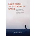 Lawyering an Uncertain Cause: Immigration Advocacy and Chinese Youth in the US - Paperback