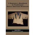 A Beginner's Handbook to Traditional Native American Beadwork - Paperback