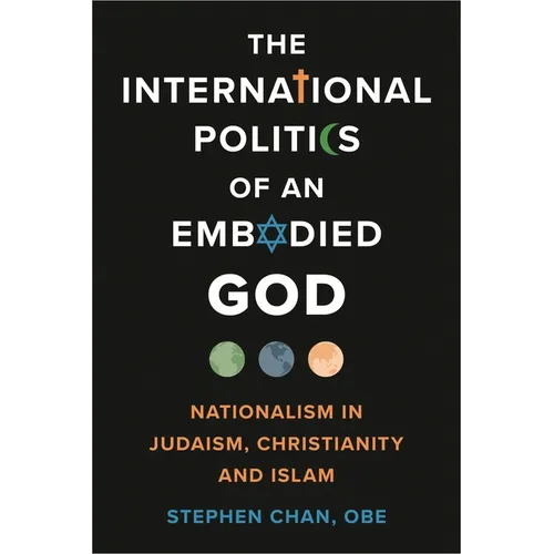 International Politics of an Embodied God: Nationalism in Judaism, Christianity, and Islam - Paperback