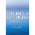 End of Suffering: Finding Purpose in Pain - Paperback