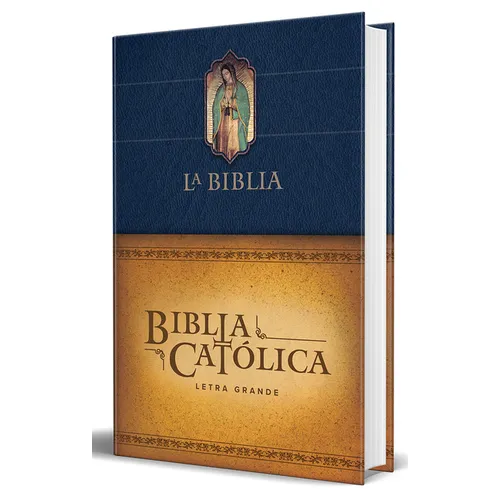 Biblia Católica Letra Grande, Tapa Dura Azul Con La Virgen de Guadalupe / The Catholic Bible: Large Print Edition. Leather-Look Hardcover, Blue Color - Imitation Leather