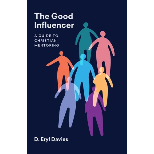 The Good Influencer: A Guide to Christian Mentoring - Paperback
