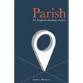 Parish: An Anglican Theology of Place - Paperback