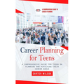 Career Planning for Teens: A Comprehensive Guide to Career Planning (A Comprehensive Guide for Teens on Planning and Achieving Their Career Goals) - Paperback