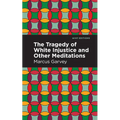 The Tragedy of White Injustice and Other Meditations - Paperback