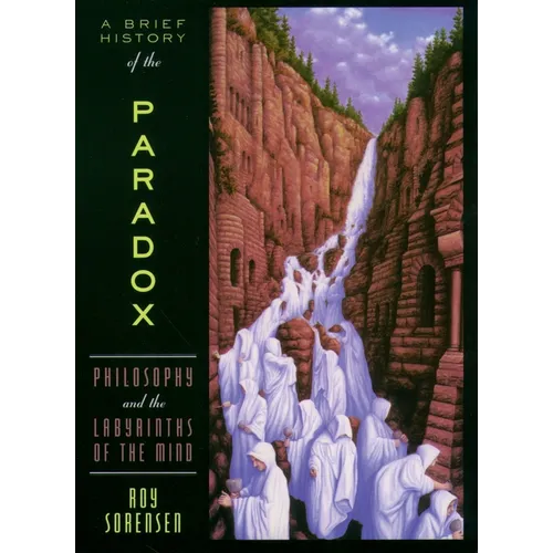 A Brief History of the Paradox: Philosophy and the Labyrinths of the Mind - Paperback