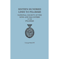 Sixteen Hundred Lines to Pilgrims. Lineage Book III, National Society of the Sons and Daughters of the Pilgrims [Originally Published in 1982] - Paperback