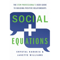 Social Equations: The STEM Professional's User Guide to Building Positive Relationships - Paperback