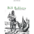 Bill Sublette: Mountain Man - Paperback