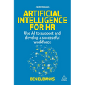 Artificial Intelligence for HR: Use AI to Support and Develop a Successful Workforce - Hardcover