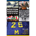 Boston Marathon History by the Mile - Hardcover