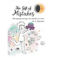 The Gift of Mistakes: Unwrapping courage, one mistake at a time - Hardcover