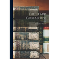 The Clark Genealogy; - Paperback