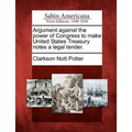 Argument Against the Power of Congress to Make United States Treasury Notes a Legal Tender. - Paperback