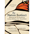 The Nature Instinct: Relearning Our Lost Intuition for the Inner Workings of the Natural World - Hardcover