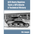A25 Harry Hopkins Tank & SP3 Alecto A Technical History - Paperback
