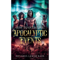 How to Overcome Apocalyptic Events - Hardcover