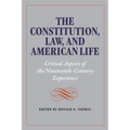 The Constitution, Law, and American Life: Critical Aspects of the Nineteenth-Century Experience - Paperback