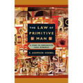 The Law of Primitive Man: A Study in Comparative Legal Dynamics - Paperback