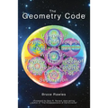 The Geometry Code: Universal Symbolic Mirrors of Natural Laws Within Us; Friendly Reminders of Inclusion to Forgive the Dreamer of Separation - Paperback