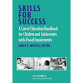 Skills for Success: A Career Education Handbook for Children and Adolescents with Visual Impairments - Paperback
