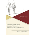 Lesbian, Queer, and Bisexual Women in Heterosexual Relationships: Narratives of Sexual Identity - Paperback