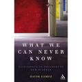 What We Can Never Know: Blindspots in Philosophy and Science - Paperback