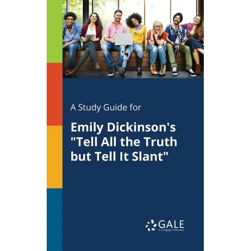 A Study Guide for Emily Dickinson's "Tell All the Truth but Tell It Slant" - Paperback
