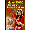 Make $1000 Selling on eBay Before Christmas - Paperback