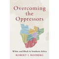 Overcoming the Oppressors: White and Black in Southern Africa - Hardcover