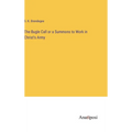 The Bugle Call or a Summons to Work in Christ's Army - Hardcover