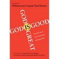 God Is Great, God Is Good: Why Believing in God Is Reasonable and Responsible - Paperback