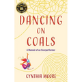 Dancing on Coals: A Memoir of an Overperformer - Paperback