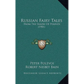 Russian Fairy Tales: From the Skazki of Polevoi (1901) - Paperback