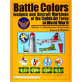 Battle Colors: Insignia and Aircraft Markings of the Eighth Air Force in World War II: Volume I: (VIII) Bomber Command - Hardcover