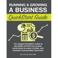 Running & Growing a Business QuickStart Guide: The Simplified Beginner's Guide to Becoming an Effective Leader, Developing Scalable Systems and Growin - Hardcover