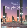 The Pink & Purple Sky: My Story of Being Caregiver Wife to My Cancer-Fighting Warrior Husband, Juggling Motherhood to Our 5 Kids and a Love That Never - Hardcover