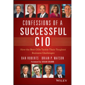 Confessions of a Successful CIO: How the Best Cios Tackle Their Toughest Business Challenges - Hardcover