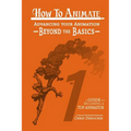 How to Animate Advancing Your Animation Beyond The Basics: A Guide To Becoming A Top Animator - Paperback