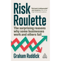Risk Roulette: The Surprising Reasons Why Some Businesses Work and Others Fail - Hardcover