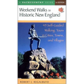 Weekend Walks in Historic New England: 45 Self-Guided Walking Tours in Cities, Towns, and Villages - Paperback